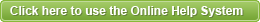 Click here to use the Online Help System
