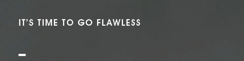  Time to go Flawless